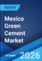 Mexico Green Cement Market Size, Share, Trends and Forecast by Product Type, End Use Industry, and Region, 2026-2034 - Product Thumbnail Image