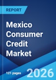 Mexico Consumer Credit Market Size, Share, Trends and Forecast by Credit Type, Service Type, Issuer, Payment Method, and Region, 2026-2034- Product Image