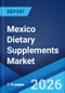 Mexico Dietary Supplements Market Size, Share, Trends and Forecast by Product Type, Form, Distribution Channel, Application, End-Use, and Region, 2026-2034 - Product Thumbnail Image