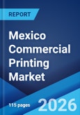 Mexico Commercial Printing Market Size, Share, Trends and Forecast by Technology, Print Type, Application, and Region, 2026-2034- Product Image