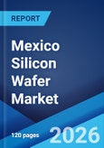 Mexico Silicon Wafer Market Size, Share, Trends and Forecast by Wafer Size, Type, Application, End Use, and Region, 2026-2034- Product Image