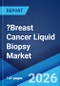 ?Breast Cancer Liquid Biopsy Market Report by Product Service, Circulating Biomaker, End User, and Region 2026-2034 - Product Thumbnail Image