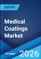 Medical Coatings Market Size, Share, Trends and Forecast by Type, Material Type, Application, and Region, 2026-2034 - Product Thumbnail Image