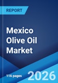 Mexico Olive Oil Market Size, Share, Trends and Forecast by Type, Distribution Channel, Application, and Region, 2026-2034- Product Image