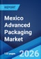 Mexico Advanced Packaging Market Size, Share, Trends and Forecast by Type, End Use, and Region, 2026-2034 - Product Thumbnail Image