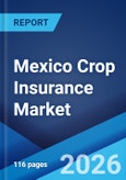 Mexico Crop Insurance Market Size, Share, Trends and Forecast by Coverage, Distribution Channel, and Region, 2026-2034- Product Image