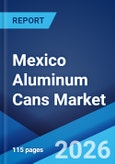 Mexico Aluminum Cans Market Size, Share, Trends and Forecast by Application, and Region, 2026-2034- Product Image