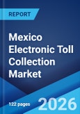 Mexico Electronic Toll Collection Market Size, Share, Trends and Forecast by Technology, System, Subsystem, Offering, Toll Charging, Application, and Region, 2026-2034- Product Image