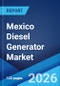 Mexico Diesel Generator Market Size, Share, Trends and Forecast by Capacity, Application, Mobility, End User, and Region, 2026-2034 - Product Thumbnail Image