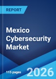Mexico Cybersecurity Market Size, Share, Trends and Forecast by Component, Deployment Type, User Type, Industry Vertical, and Region, 2026-2034- Product Image