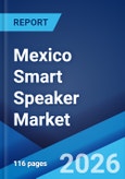 Mexico Smart Speaker Market Size, Share, Trends and Forecast by Component, Intelligent Virtual Assistant, Connectivity, Price Range, Distribution Channel, End User, and Region, 2026-2034- Product Image
