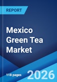 Mexico Green Tea Market Size, Share, Trends and Forecast by Type, Flavour, Distribution Channel, and Region, 2026-2034- Product Image