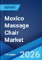 Mexico Massage Chair Market Size, Share, Trends and Forecast by Type, Product Type, Distribution Channel, End-Use, and Region, 2026-2034 - Product Thumbnail Image