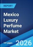 Mexico Luxury Perfume Market Size, Share, Trends and Forecast by Price, Distribution Channel, End User, and Region, 2026-2034- Product Image