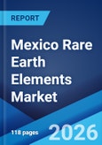 Mexico Rare Earth Elements Market Size, Share, Trends and Forecast by Application and Region, 2026-2034- Product Image