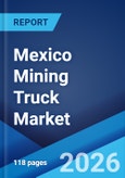 Mexico Mining Truck Market Size, Share, Trends and Forecast by Type, Payload Capacity, Application, Drive, and Region, 2026-2034- Product Image