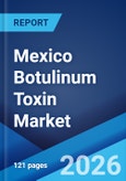 Mexico Botulinum Toxin Market Size, Share, Trends and Forecast by Type, Application, End User, and Region, 2026-2034- Product Image