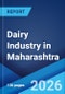 Dairy Industry in Maharashtra: Market Size, Growth, Prices, Segments, Cooperatives, Private Dairies, Procurement and Distribution 2026-2034 - Product Thumbnail Image
