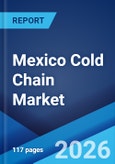 Mexico Cold Chain Market Size, Share, Trends and Forecast by Type, Temperature Range, Application, and Region, 2026-2034- Product Image
