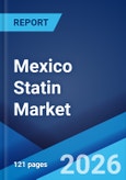 Mexico Statin Market Size, Share, Trends and Forecast by Type, Therapeutic Area, Drug Class, Application, Distribution, and Region, 2026-2034- Product Image