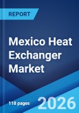 Mexico Heat Exchanger Market Size, Share, Trends and Forecast by Product, Material, End User Industry, and Region, 2026-2034- Product Image
