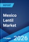 Mexico Lentil Market Size, Share, Trends and Forecast by End Use and Region, 2026-2034 - Product Thumbnail Image