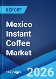 Mexico Instant Coffee Market Size, Share, Trends and Forecast by Packaging, Product Type, Distribution Channel, and Region, 2026-2034- Product Image