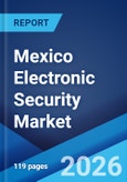 Mexico Electronic Security Market Size, Share, Trends and Forecast by Product Type, Service Type, End-Use Sector, and Region, 2026-2034- Product Image