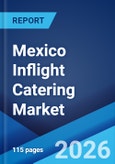 Mexico Inflight Catering Market Size, Share, Trends and Forecast by Food Type, Flight Service Type, Aircraft Seating Class, and Region, 2026-2034- Product Image