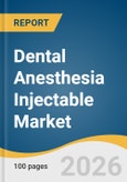 Dental Anesthesia Injectable Market Size, Share & Trends Analysis Report by Product Formulation, Age Group, Application, End Use, Region, and Segment Forecasts, 2026-2033- Product Image