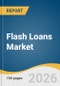 Flash Loans Market Size, Share & Trends Analysis Report by Use Case, End-use, Region, and Segment Forecasts, 2026-2033 - Product Image