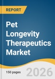 Pet Longevity Therapeutics Market Size, Share & Trends Analysis Report by Product, Pet, Indication, Distribution Channel, Region, and Segment Forecasts, 2026-2033- Product Image