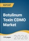 Botulinum Toxin CDMO Market Size, Share & Trends Analysis Report by Product, Service, Application, End Use, Region, and Segment Forecasts, 2026-2033 - Product Thumbnail Image
