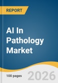 AI In Pathology Market Size, Share & Trends Analysis Report by Component, Technology, Application, End Use, Region, and Segment Forecasts, 2026-2033- Product Image
