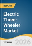 Electric Three-Wheeler Market Size, Share & Trends Analysis Report by Battery, Power, End Use, Region, and Segment Forecasts, 2026-2033- Product Image