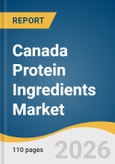 Canada Protein Ingredients Market Size, Share & Trends Analysis Report by Product, Application, and Segment Forecasts, 2026-2033- Product Image