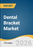 Dental Bracket Market Size, Share & Trends Analysis Report by Material Type, Ligation Type, Demographics, Aesthetic Preference, Region, and Segment Forecasts, 2026-2033- Product Image