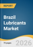 Brazil Lubricants Market Size, Share & Trends Analysis Report by Product, and Segment Forecasts, 2026-2033- Product Image