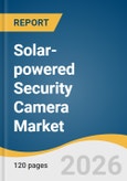 Solar-powered Security Camera Market Size, Share & Trends Analysis Report by Product, Connectivity, Distribution Channel, Application, Region, and Segment Forecasts, 2026-2033- Product Image