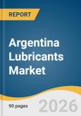 Argentina Lubricants Market Size, Share & Trends Analysis Report by Product, Consumer Behavior and Competitive Analysis, and Segment Forecasts, 2026-2033- Product Image