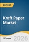 Kraft Paper Market Size, Share & Trends Analysis Report by Product, Grade, End-use, Region, and Segment Forecasts, 2026-2033 - Product Thumbnail Image