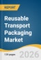 Reusable Transport Packaging Market Size, Share & Trends Analysis Report by Materials, Product, End Use, Usage Model, Region, and Segment Forecasts, 2026-2033 - Product Thumbnail Image