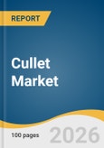 Cullet Market Size, Share & Trends Analysis Report by Product, Application, Region, and Segment Forecasts, 2026-2033- Product Image