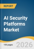 AI Security Platforms Market Size, Share & Trends Analysis Report by Type, Application, Vertical, Region, and Segment Forecasts, 2026-2033- Product Image