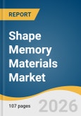 Shape Memory Materials Market Size, Share & Trends Analysis Report by Product, End Use, Region, and Segment Forecasts, 2026-2033- Product Image