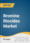 Bromine Biocides Market Size, Share & Trends Analysis Report by End Use, Region and Segment Forecasts, 2026-2033- Product Image