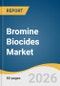Bromine Biocides Market Size, Share & Trends Analysis Report by End Use, Region and Segment Forecasts, 2026-2033 - Product Thumbnail Image