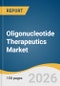 Oligonucleotide Therapeutics Market Size, Share & Trends Analysis Report by Oligonucleotide Class, Therapeutic Area, Route of Administration, Region, and Segment Forecasts, 2026-2033 - Product Thumbnail Image