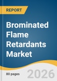 Brominated Flame Retardants Market Size, Share & Trends Analysis Report by Product, End Use, Form, Region, and Segment Forecasts, 2026-2033- Product Image