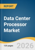 Data Center Processor Market Size, Share & Trends Analysis Report by Processor Type, Data Center Type, Deployment, Application, End Use, Region, and Segment Forecasts, 2026-2033- Product Image